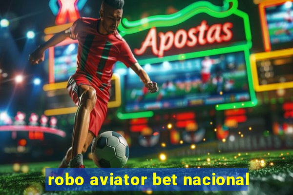 robo aviator bet nacional